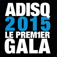 ADISQ 2015 : le premier gala - Dévoilement des artistes en performance 