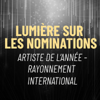 Lumière sur... Nominations 2023: Artiste de l'année - Rayonnement international